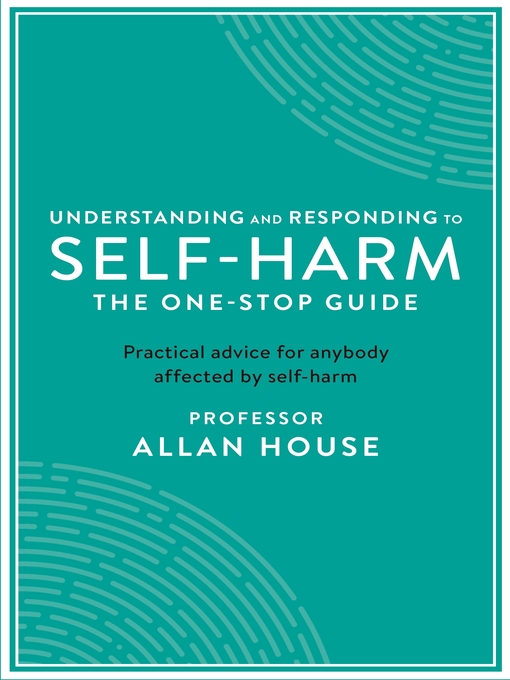 Title details for Understanding and Responding to Self-Harm by Allan House - Available